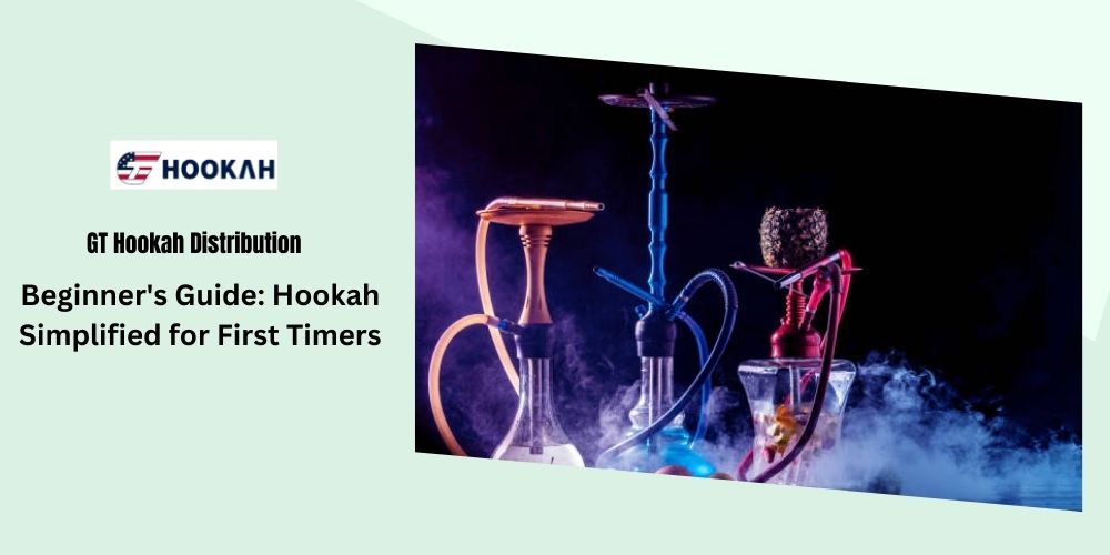 Beginner’s Guide: Hookah Simplified for First Timers